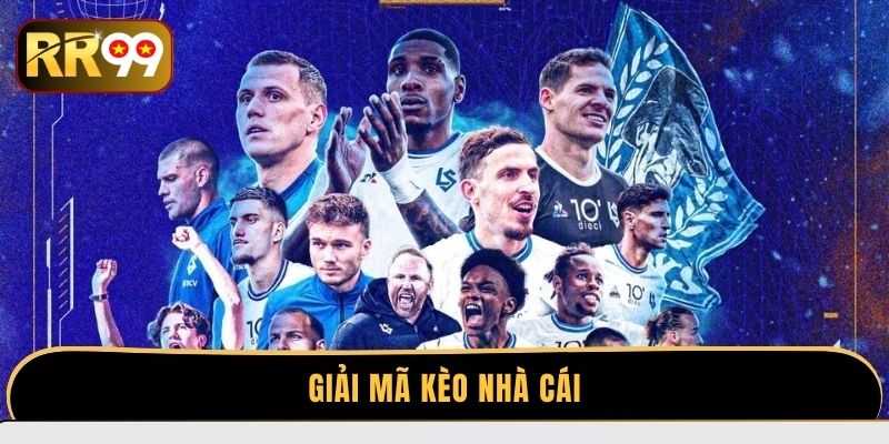 Kinh nghiệm giải mã kèo nhà cái chuẩn cho người mới